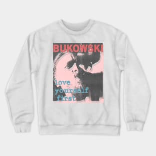 charles bukowski love yourself first vintage art Crewneck Sweatshirt